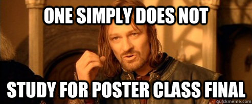 One Simply Does not Study for poster class final   One Does Not Simply