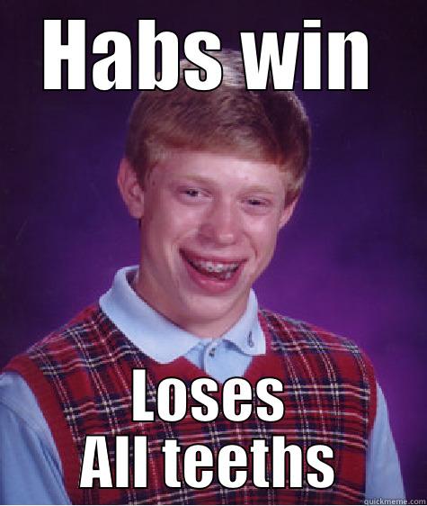 HABS WIN LOSES ALL TEETHS Bad Luck Brian