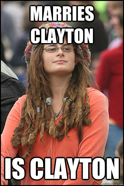 marries clayton is clayton  College Liberal