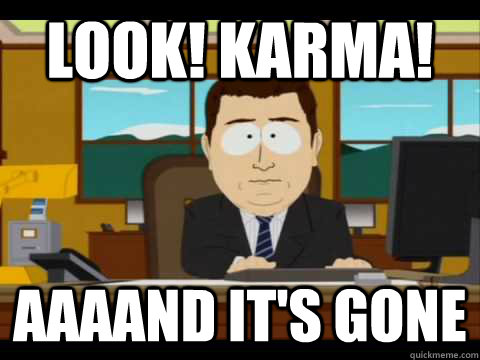 look! karma! aaaAnd It's Gone  And its gone