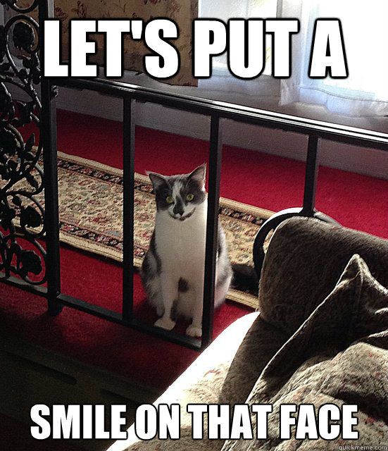 Let's put a Smile on that face  
