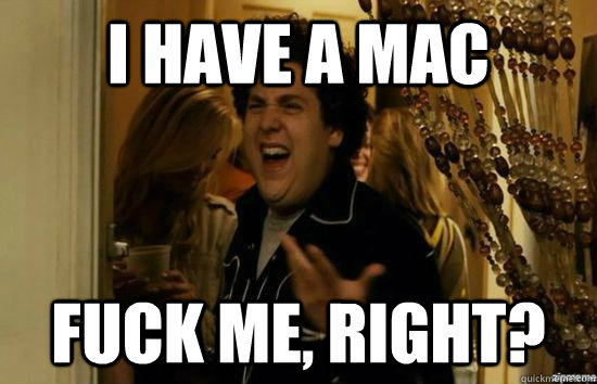 I have a mac fuck me, right?  fuckmeright