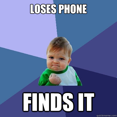 loses phone finds it - loses phone finds it  Success Kid