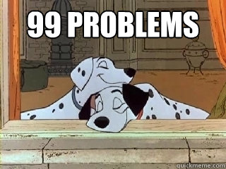 99 Problems  - 99 Problems   101 Dalmatians