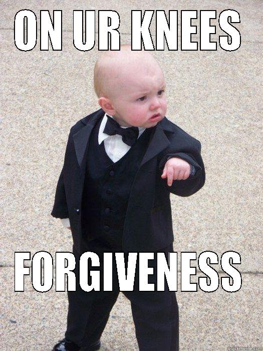 ON UR KNEES FORGIVENESS Baby Godfather