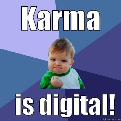  KARMA     IS DIGITAL! Success Kid