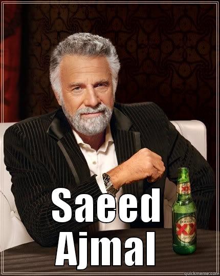  SAEED AJMAL The Most Interesting Man In The World