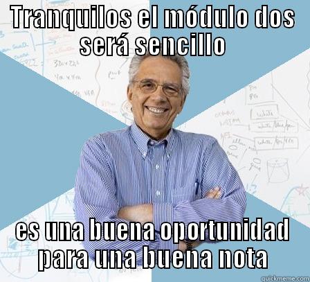 profe mala onda xD - TRANQUILOS EL MÓDULO DOS SERÁ SENCILLO ES UNA BUENA OPORTUNIDAD PARA UNA BUENA NOTA Engineering Professor