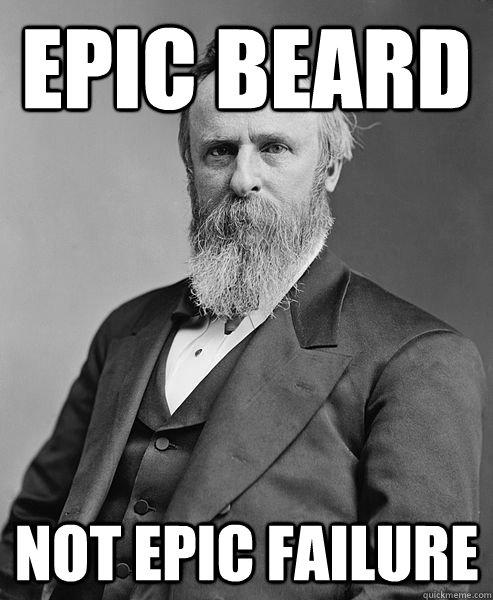 Epic Beard Not Epic Failure  hip rutherford b hayes