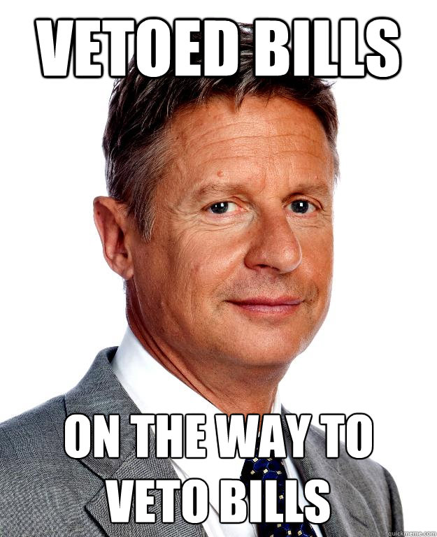 Vetoed Bills On the way to veto bills - Vetoed Bills On the way to veto bills  Gary Johnson for president