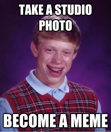 take a studio photo become a meme  Unlucky Brian