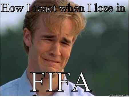 HOW I REACT WHEN I LOSE IN  FIFA 1990s Problems