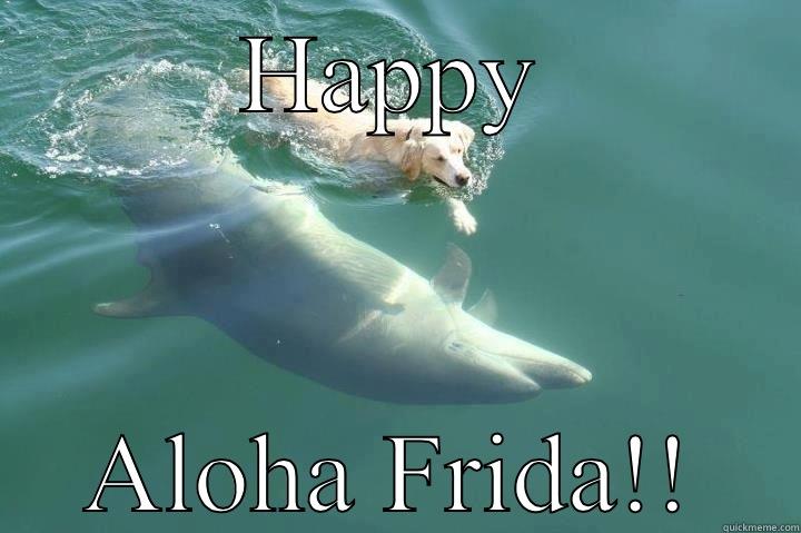 Happy Aloha Friday - HAPPY ALOHA FRIDA!! Misc