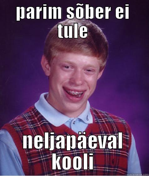 PARIM SÕBER EI TULE NELJAPÄEVAL KOOLI Bad Luck Brian