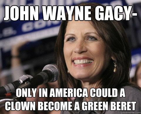 john wayne gacy- only in america could a clown become a green beret  Bad Memory Michelle