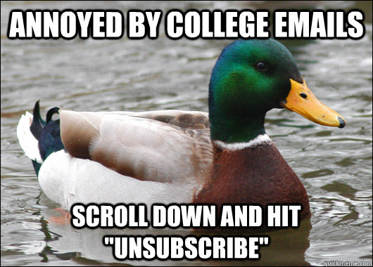 Annoyed by college emails Scroll down and hit 