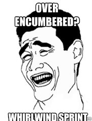 Over encumbered? Whirlwind Sprint  Yao meme