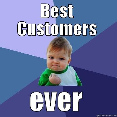 BEST CUSTOMERS EVER Success Kid