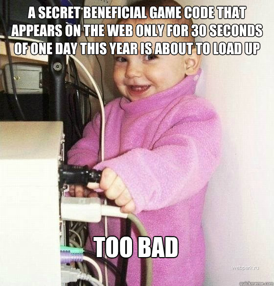 A secret beneficial game code that appears on the web only for 30 seconds of one day this year is about to load up  Too bad   Troll Baby