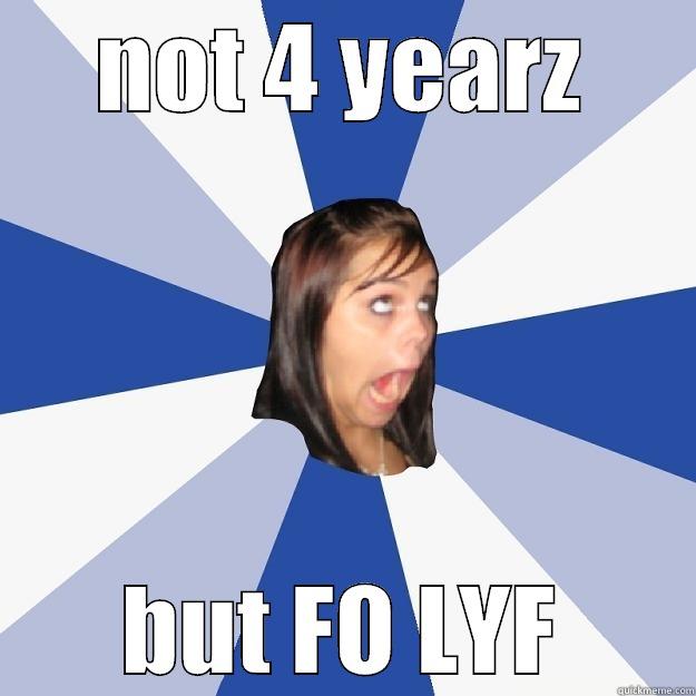 NOT 4 YEARZ BUT FO LYF Annoying Facebook Girl