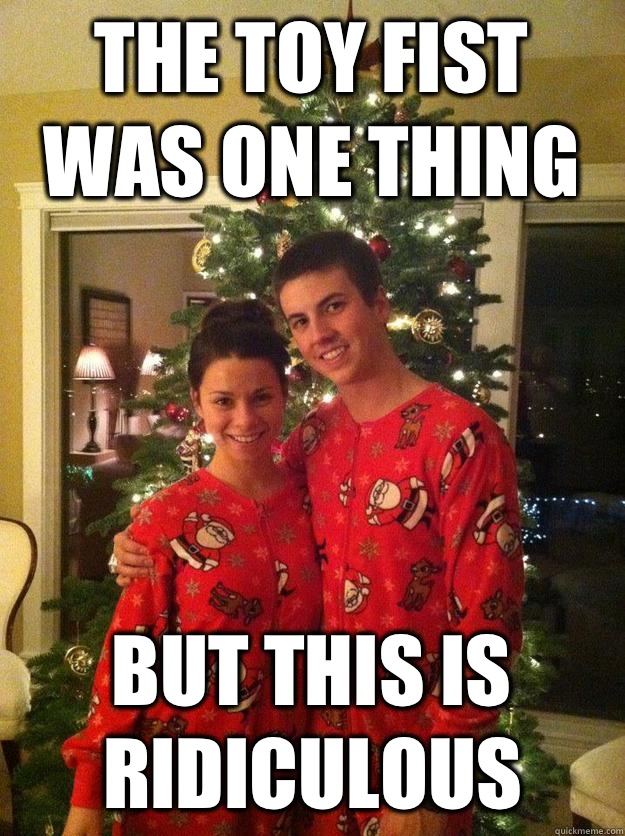 The toy fist was one thing But this is ridiculous  Dick Fart