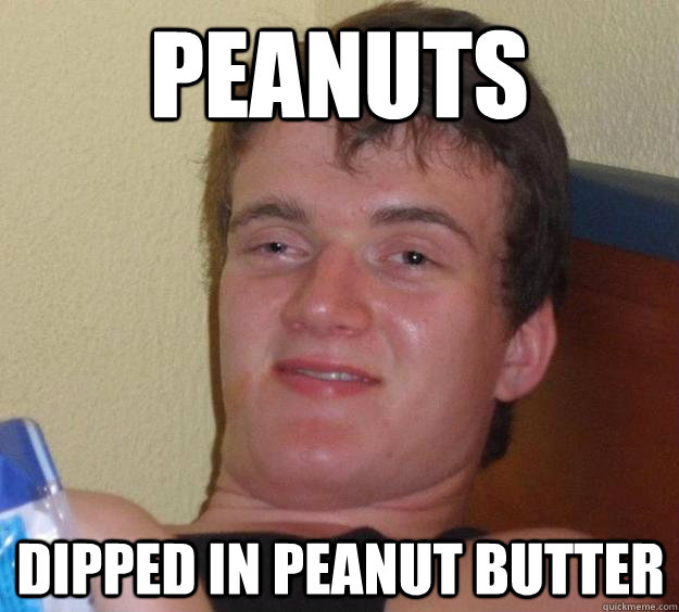 Peanuts Dipped in peanut butter  10 Guy