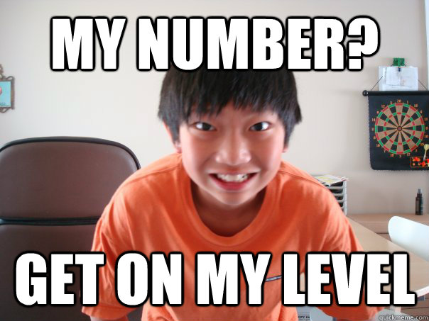 MY NUMBER? Get on my level  