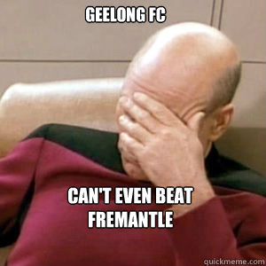 GEELONG FC CAN'T EVEN BEAT FREMANTLE  FacePalm