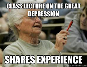 Class Lecture on the Great Depression Shares experience  Senior College Student