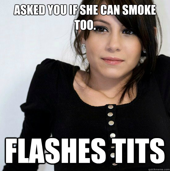 asked you if she can smoke too. flashes tits  Good Girl Gabby