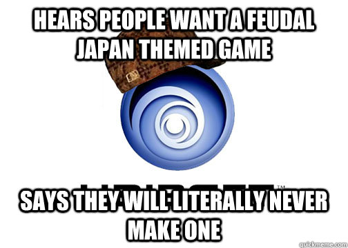 HEARS PEOPLE WANT A FEUDAL JAPAN THEMED GAME SAYS THEY WILL LITERALLY NEVER MAKE ONE  