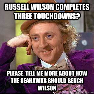 Russell Wilson completes three touchdowns? Please, tell me more about how the Seahawks should bench Wilson  Condescending Wonka