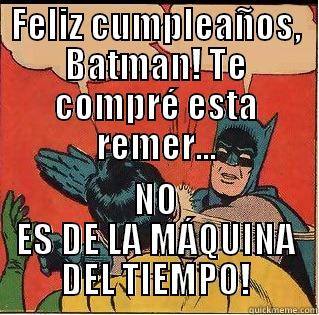 FELIZ CUMPLEAÑOS, BATMAN! TE COMPRÉ ESTA REMER... NO ES DE LA MÁQUINA DEL TIEMPO! Slappin Batman