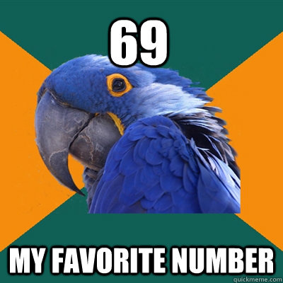 69 My favorite number  Paranoid Parrot