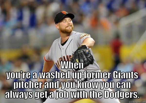 mocos docs a -  WHEN YOU'RE A WASHED UP FORMER GIANTS PITCHER AND YOU KNOW YOU CAN ALWAYS GET A JOB WITH THE DODGERS. Misc