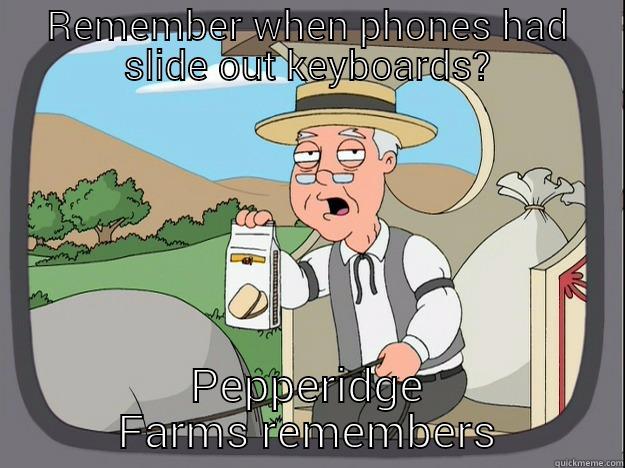 i dunno - REMEMBER WHEN PHONES HAD SLIDE OUT KEYBOARDS? PEPPERIDGE FARMS REMEMBERS Pepperidge Farm Remembers