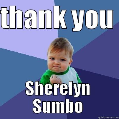 THANK YOU  SHERELYN SUMBO Success Kid