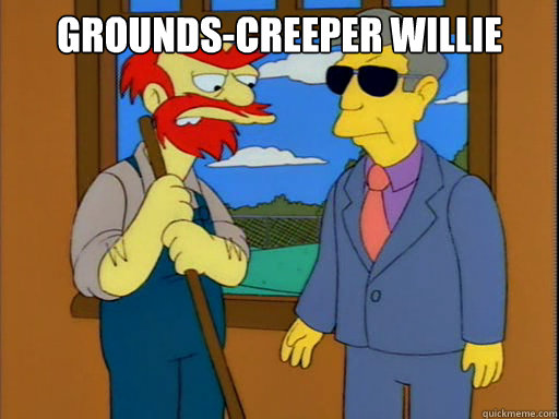 Grounds-creeper Willie  - Grounds-creeper Willie   Groundskeeper Willie