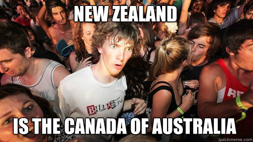 New Zealand
 Is the Canada of Australia   - New Zealand
 Is the Canada of Australia    Sudden Clarity Clarence