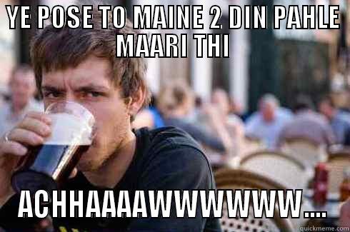 YE POSE TO MAINE 2 DIN PAHLE MAARI THI ACHHAAAAWWWWWW.... Lazy College Senior