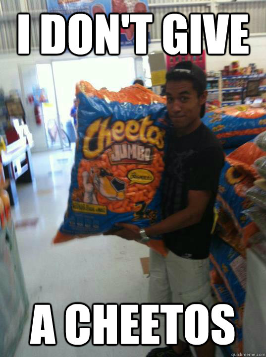 I don't give  a Cheetos  Mexican guy with huge Cheetos bag