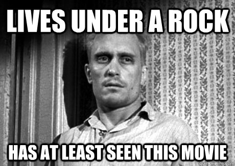 Lives under a rock Has at least seen this movie - Lives under a rock Has at least seen this movie  Boo Radley