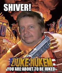Shiver! You are about to be Juked - Shiver! You are about to be Juked  Juke Nukem