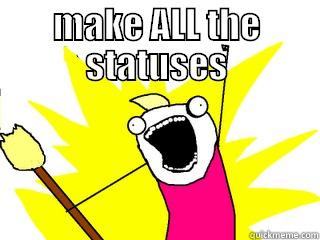 MAKE ALL THE STATUSES  All The Things
