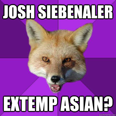 JOSH SIEBENALER EXTEMP ASIAN?  Forensics Fox