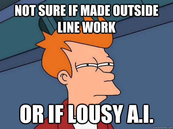 Not sure if made outside line work or if lousy a.i.  Futurama Fry
