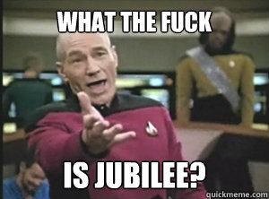 What the fuck is jubilee?  Annoyed picard about shitty watercolor and karmanaut