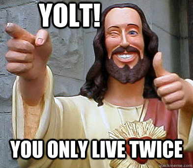 YOLT! You only live twice - YOLT! You only live twice  Approval Jesus