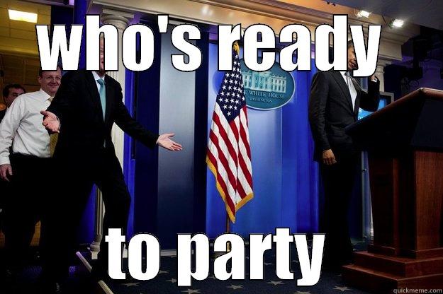 WHO'S READY  TO PARTY Inappropriate Timing Bill Clinton