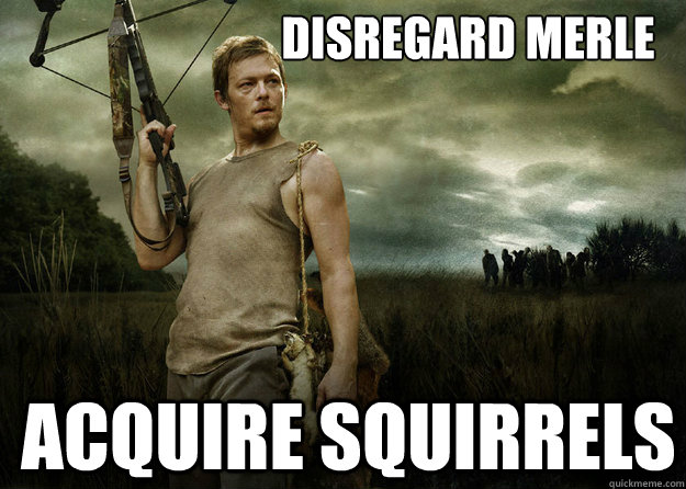 Disregard Merle Acquire Squirrels  Daryl Dixon